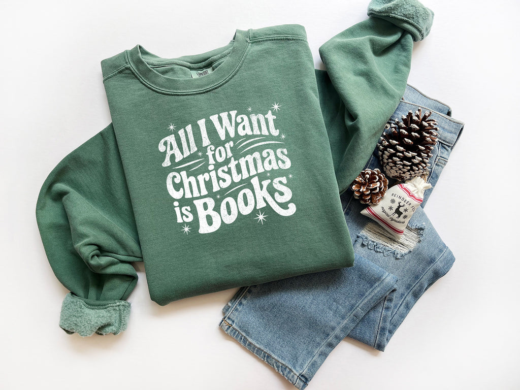 All I Want For Christmas Is Books Sweatshirt {Unisex Adult}